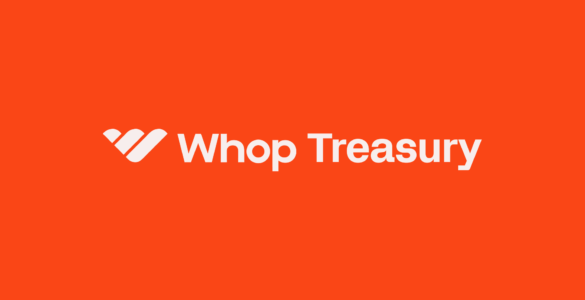 Whop Announces Whop Treasury, Expanding Whop Finance to Bring Businesses up to 6% APY